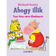 Móra: Richard Scarry - Jak se patří - Kniha etikety města Štěrk.